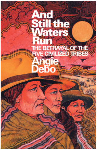 And Still the Waters Run by Angie Debo